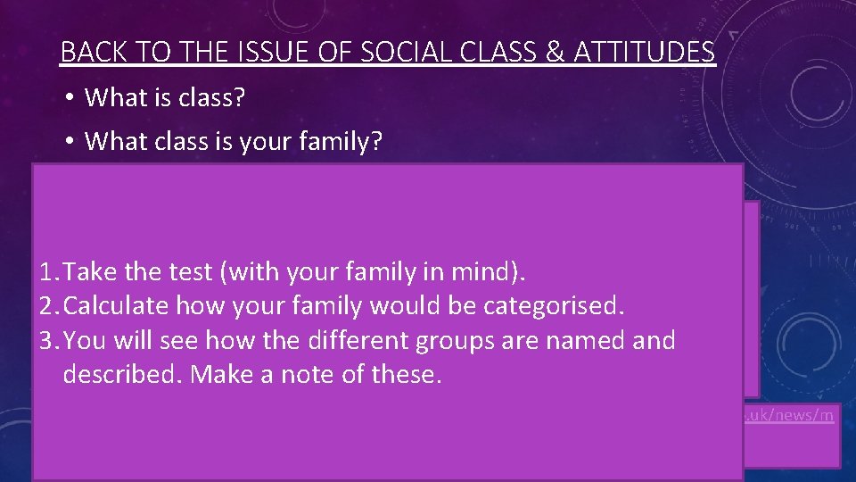 BACK TO THE ISSUE OF SOCIAL CLASS & ATTITUDES • What is class? •