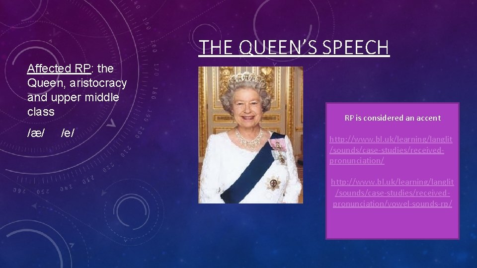 THE QUEEN’S SPEECH Affected RP: the Queen, aristocracy and upper middle class /æ/ /e/
