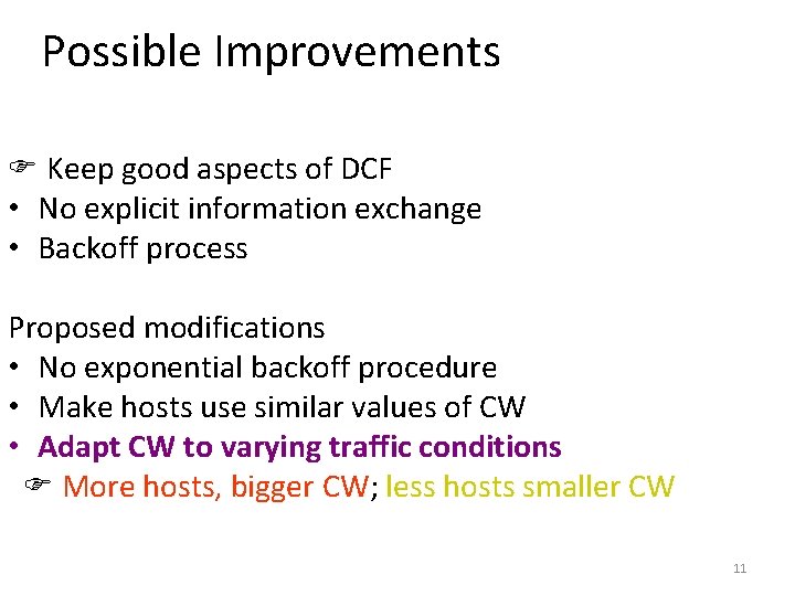 Possible Improvements Keep good aspects of DCF • No explicit information exchange • Backoff Possible Improvements Keep good aspects of DCF • No explicit information exchange • Backoff