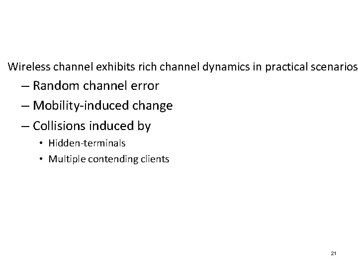 Wireless channel exhibits rich channel dynamics in practical scenarios – Random channel error – Wireless channel exhibits rich channel dynamics in practical scenarios – Random channel error –