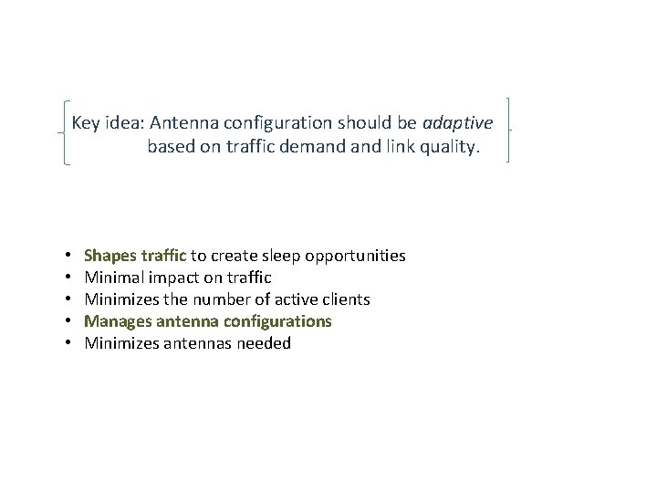 Key idea: Antenna configuration should be adaptive based on traffic demand link quality. • Key idea: Antenna configuration should be adaptive based on traffic demand link quality. •