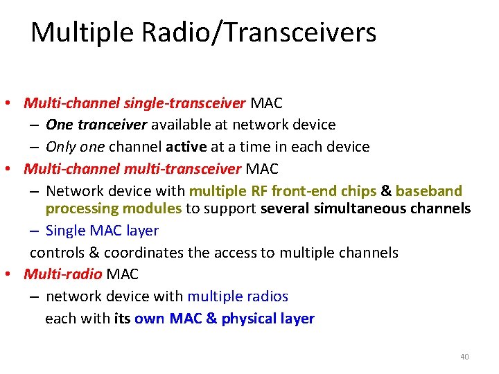 Multiple Radio/Transceivers • Multi-channel single-transceiver MAC – One tranceiver available at network device – Multiple Radio/Transceivers • Multi-channel single-transceiver MAC – One tranceiver available at network device –