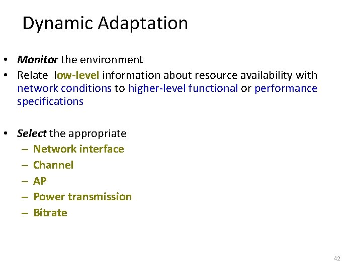 Dynamic Adaptation • Monitor the environment • Relate low-level information about resource availability with Dynamic Adaptation • Monitor the environment • Relate low-level information about resource availability with
