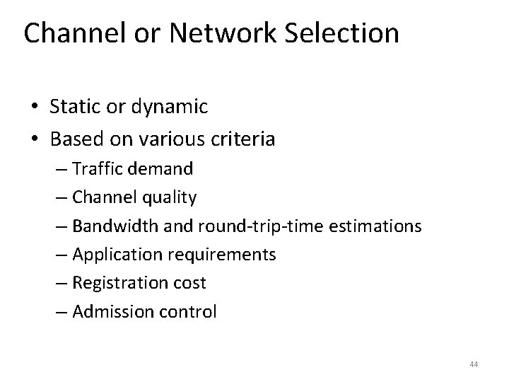 Channel or Network Selection • Static or dynamic • Based on various criteria – Channel or Network Selection • Static or dynamic • Based on various criteria –