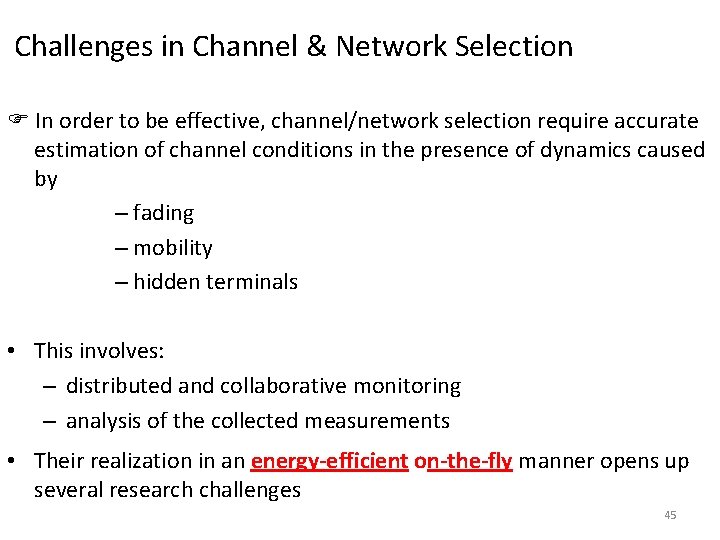 Challenges in Channel & Network Selection In order to be effective, channel/network selection require Challenges in Channel & Network Selection In order to be effective, channel/network selection require