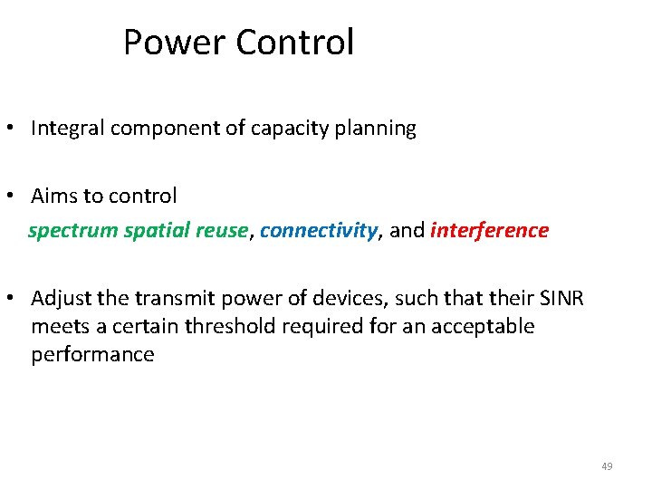 Power Control • Integral component of capacity planning • Aims to control spectrum spatial Power Control • Integral component of capacity planning • Aims to control spectrum spatial