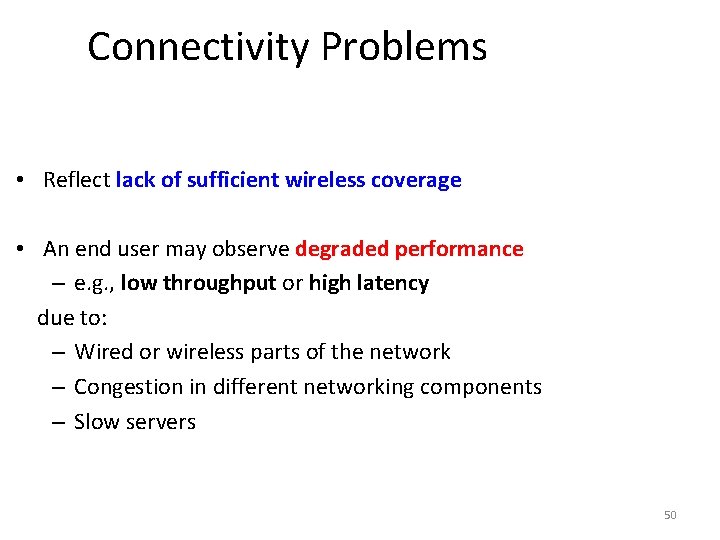 Connectivity Problems • Reflect lack of sufficient wireless coverage • An end user may Connectivity Problems • Reflect lack of sufficient wireless coverage • An end user may