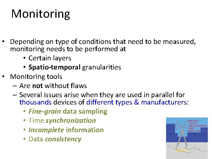 Monitoring • Depending on type of conditions that need to be measured, monitoring needs Monitoring • Depending on type of conditions that need to be measured, monitoring needs