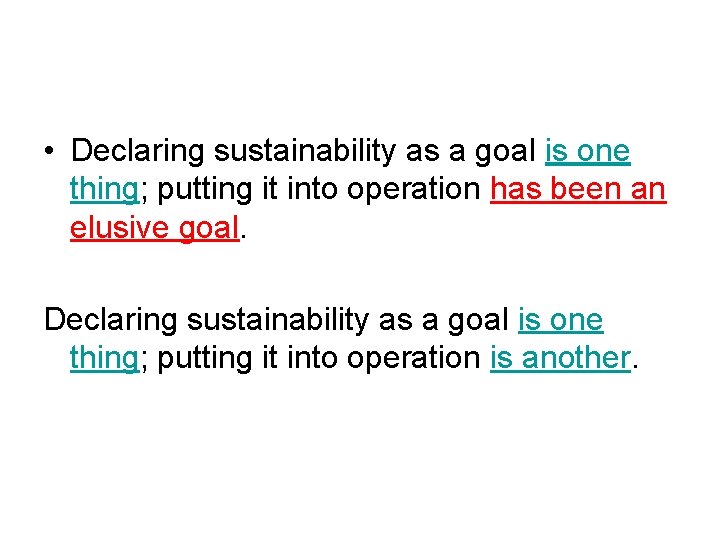  • Declaring sustainability as a goal is one thing; putting it into operation