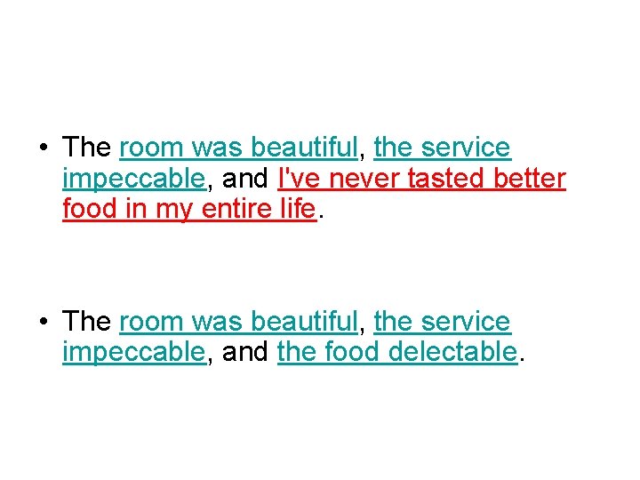  • The room was beautiful, the service impeccable, and I've never tasted better