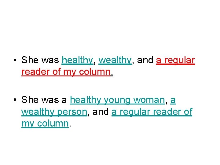  • She was healthy, wealthy, and a regular reader of my column. •