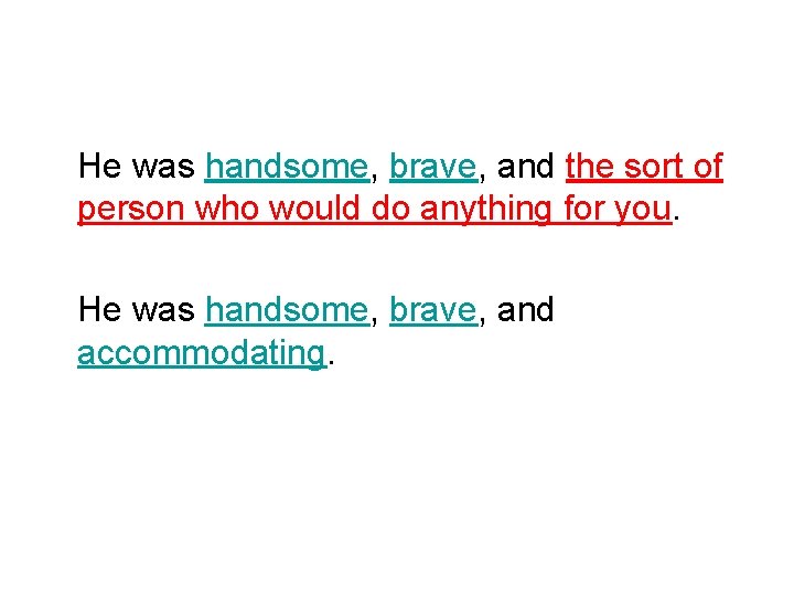 He was handsome, brave, and the sort of person who would do anything for