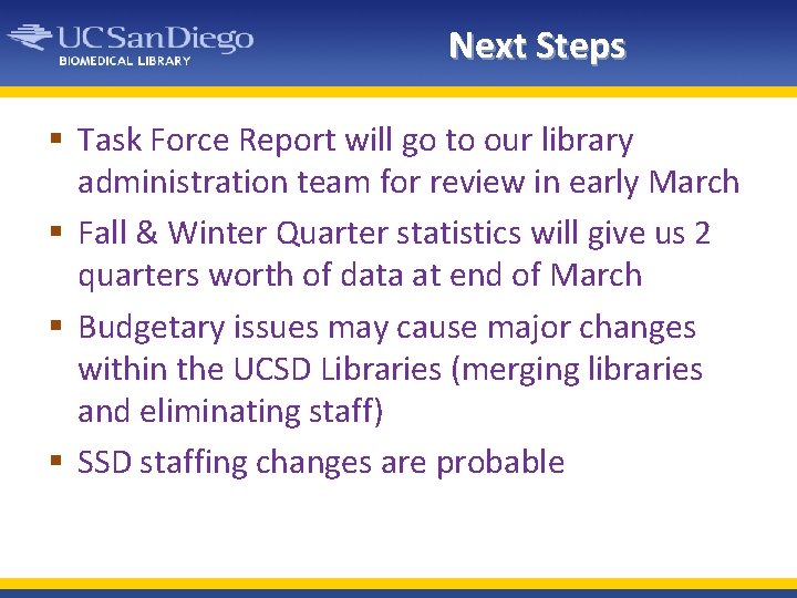 Next Steps § Task Force Report will go to our library administration team for