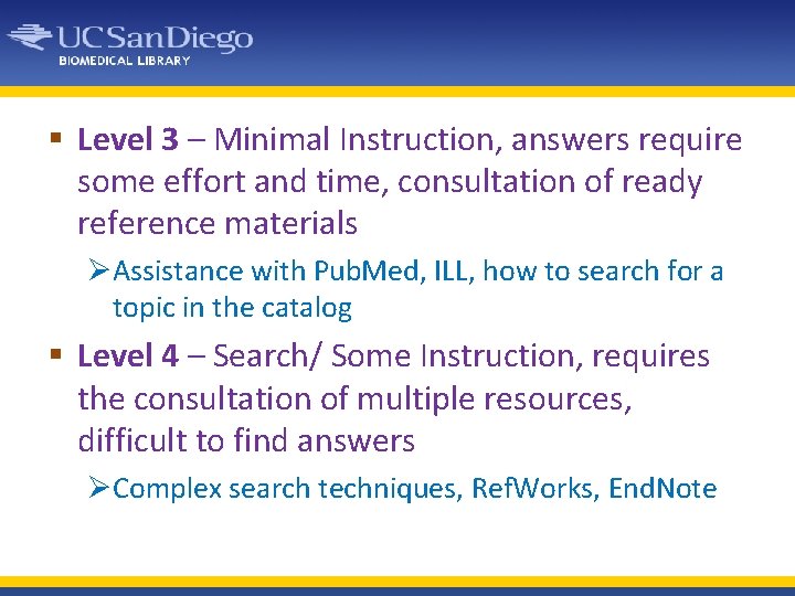 § Level 3 – Minimal Instruction, answers require some effort and time, consultation of