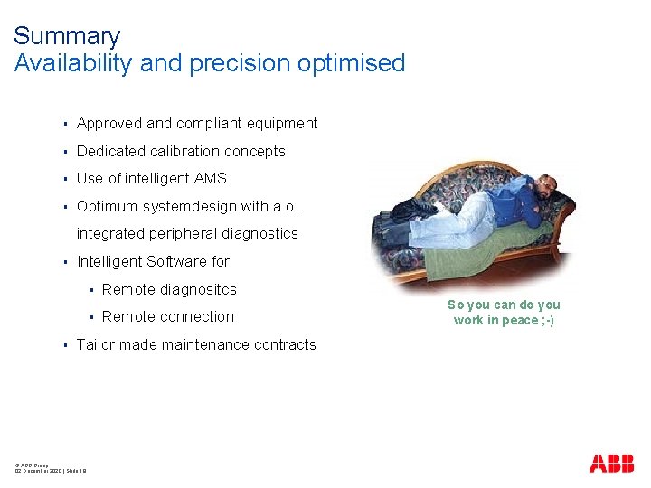 Summary Availability and precision optimised § Approved and compliant equipment § Dedicated calibration concepts
