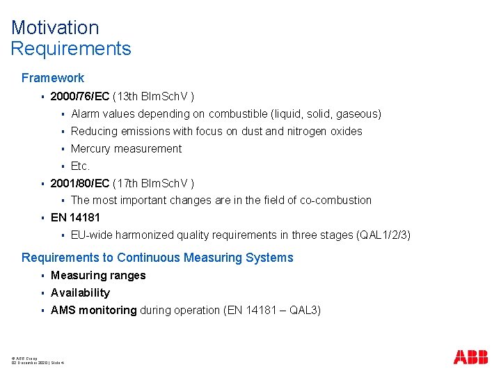 Motivation Requirements Framework § § 2000/76/EC (13 th BIm. Sch. V ) § Alarm