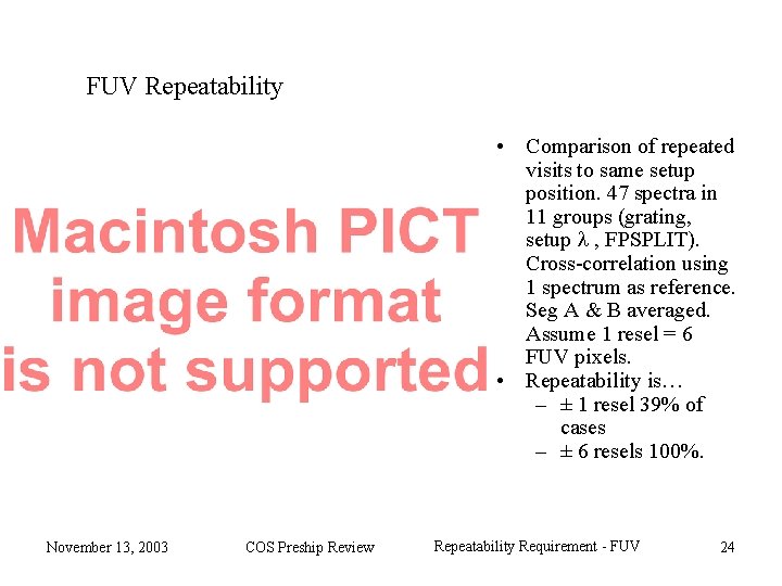 FUV Repeatability • Comparison of repeated visits to same setup position. 47 spectra in