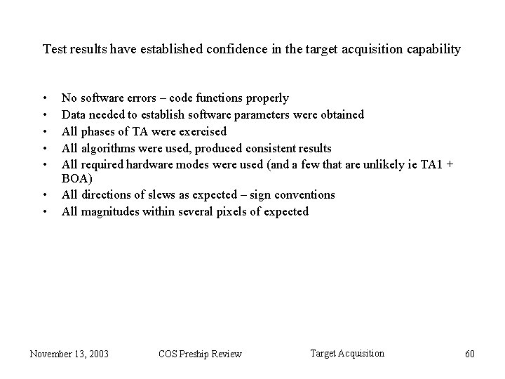 Test results have established confidence in the target acquisition capability • • No software