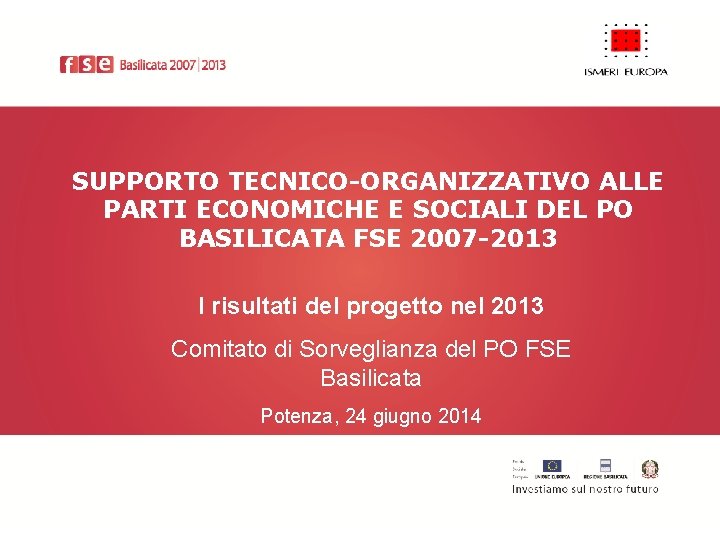 SUPPORTO TECNICO-ORGANIZZATIVO ALLE PARTI ECONOMICHE E SOCIALI DEL PO BASILICATA FSE 2007 -2013 I