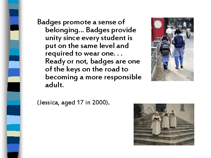 Badges promote a sense of belonging… Badges provide unity since every student is put