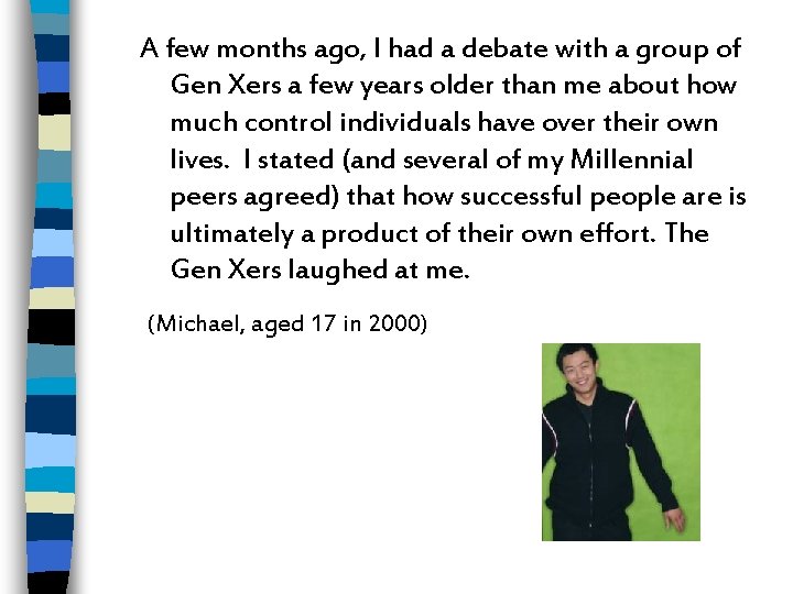 A few months ago, I had a debate with a group of Gen Xers