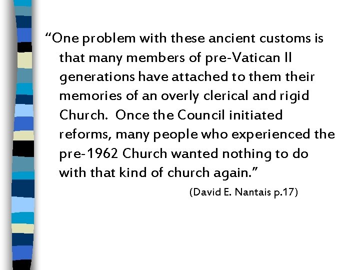 “One problem with these ancient customs is that many members of pre-Vatican II generations