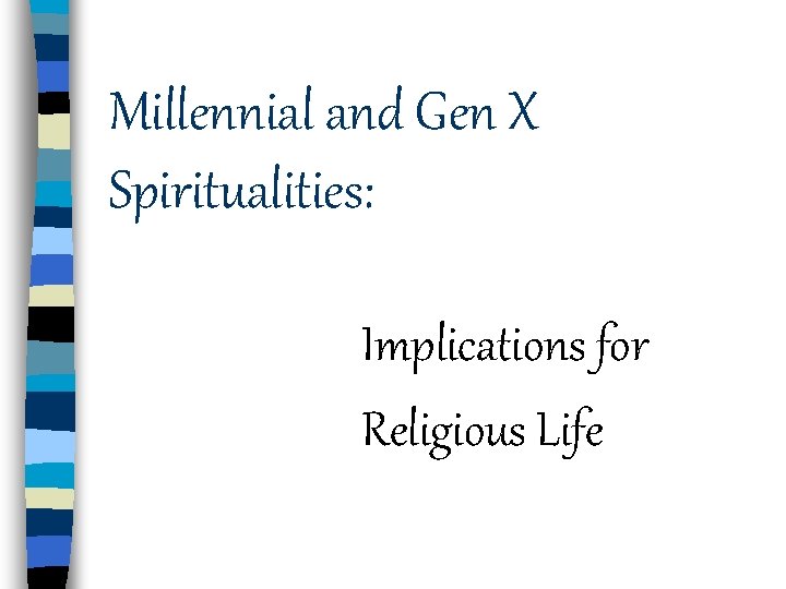 Millennial and Gen X Spiritualities: Implications for Religious Life 