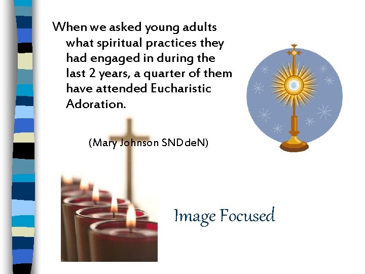 When we asked young adults what spiritual practices they had engaged in during the