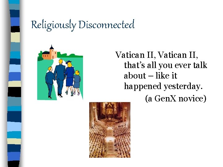 Religiously Disconnected Vatican II, that’s all you ever talk about – like it happened