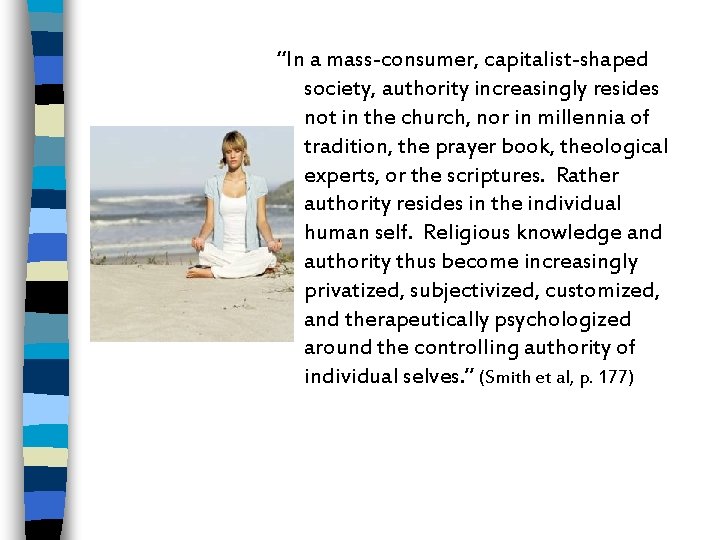 “In a mass-consumer, capitalist-shaped society, authority increasingly resides not in the church, nor in