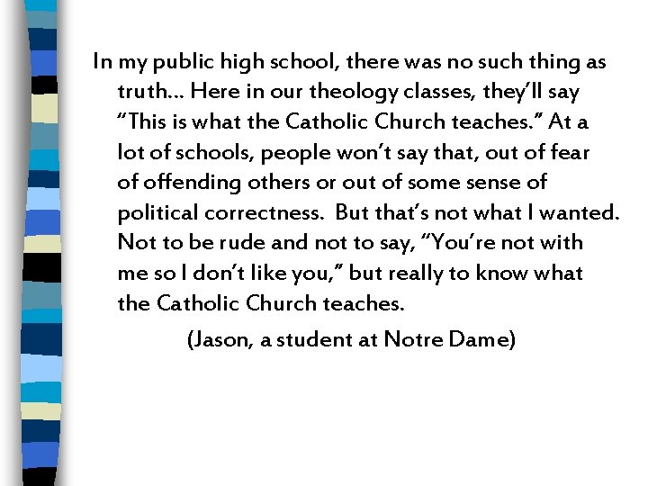 In my public high school, there was no such thing as truth… Here in