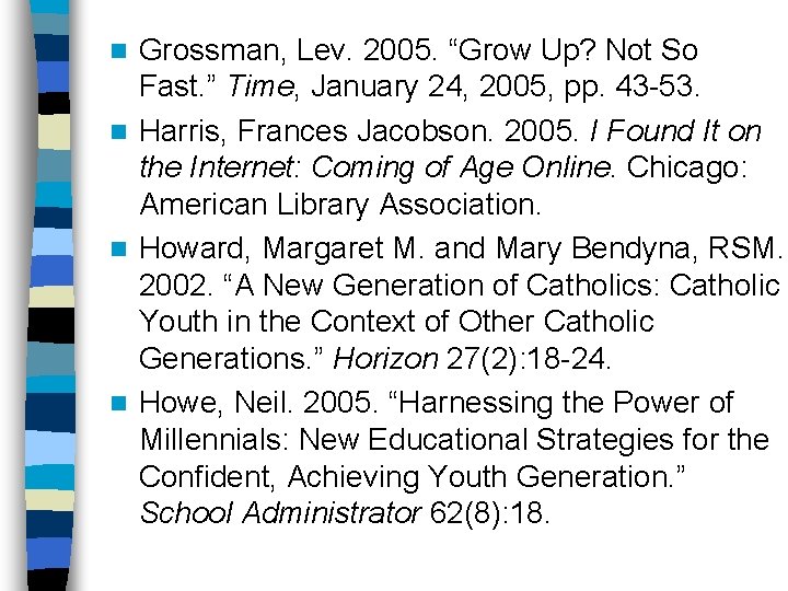 Grossman, Lev. 2005. “Grow Up? Not So Fast. ” Time, January 24, 2005, pp.