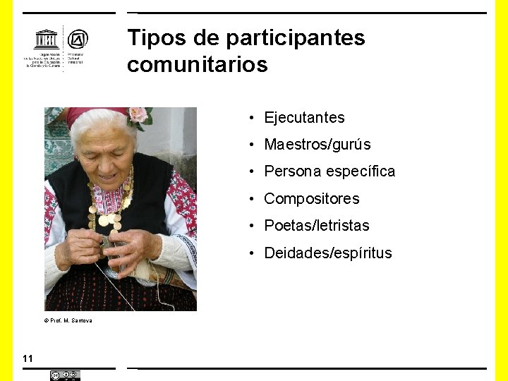 Tipos de participantes comunitarios • Ejecutantes • Maestros/gurús • Persona específica • Compositores •