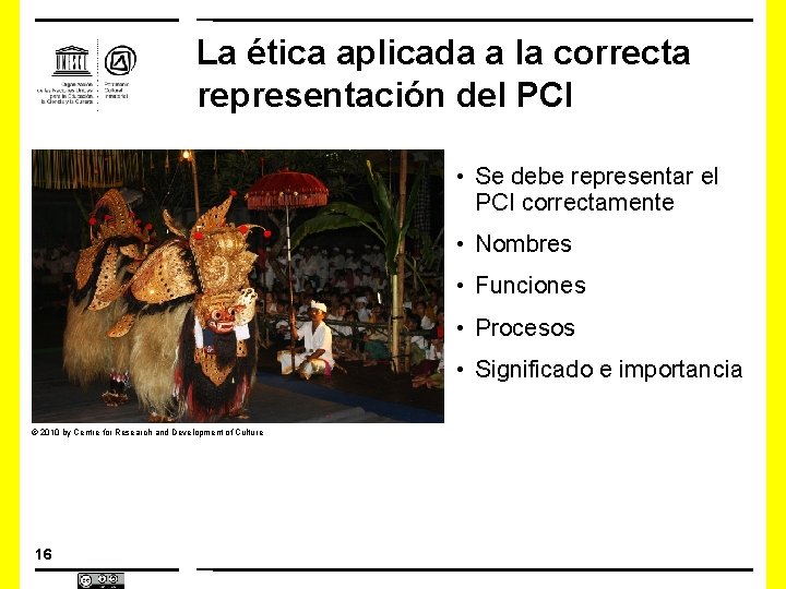 La ética aplicada a la correcta representación del PCI • Se debe representar el
