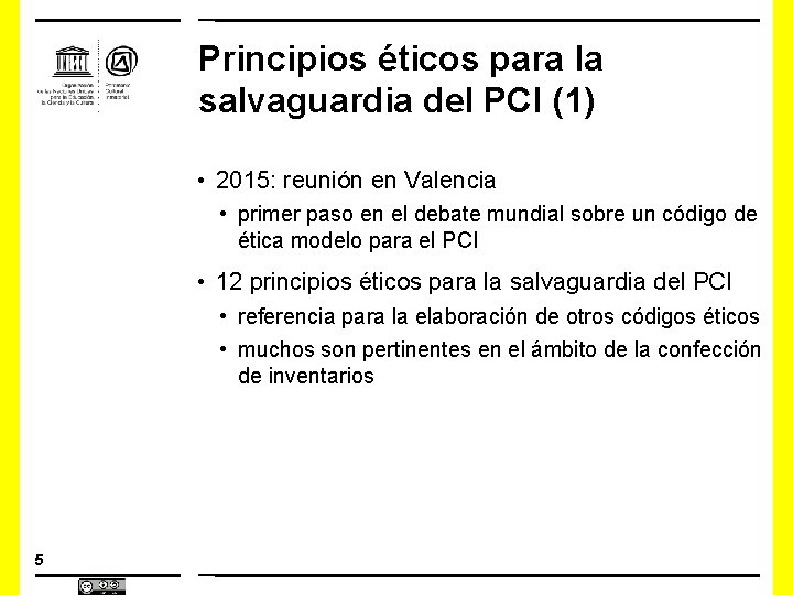 Principios éticos para la salvaguardia del PCI (1) • 2015: reunión en Valencia •