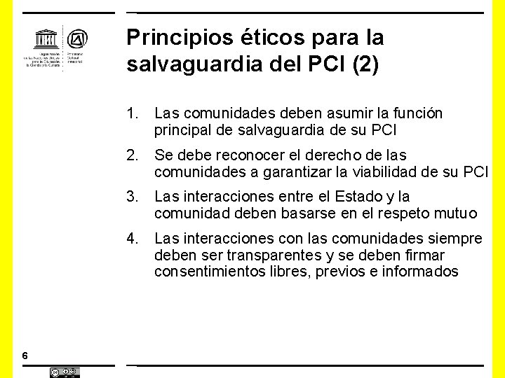 Principios éticos para la salvaguardia del PCI (2) 1. Las comunidades deben asumir la