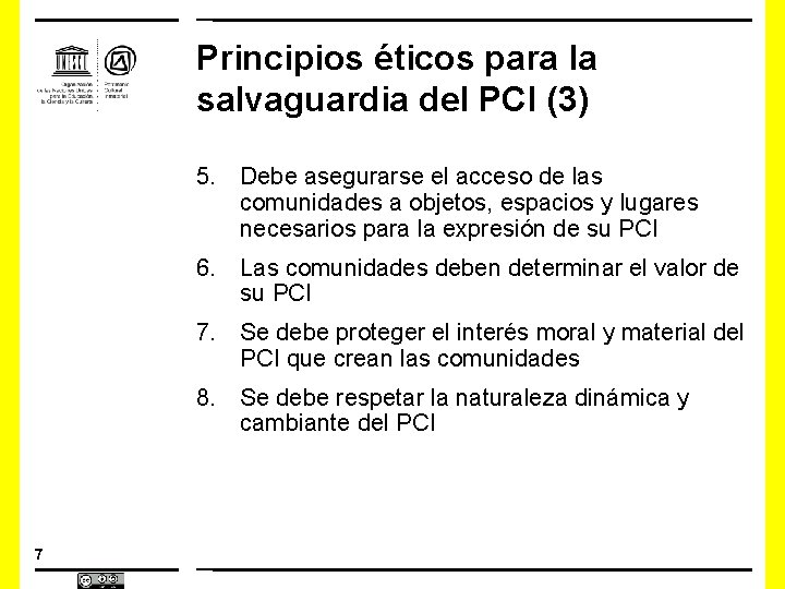 Principios éticos para la salvaguardia del PCI (3) 5. Debe asegurarse el acceso de