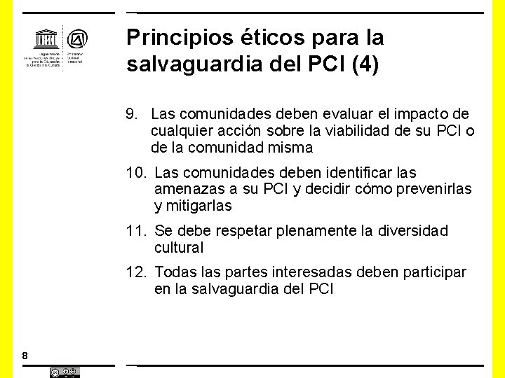 Principios éticos para la salvaguardia del PCI (4) 9. Las comunidades deben evaluar el