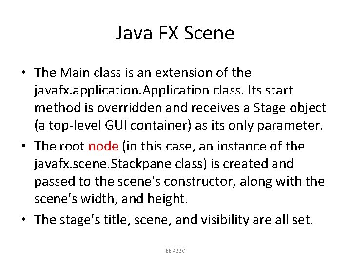 Java FX Scene • The Main class is an extension of the javafx. application.