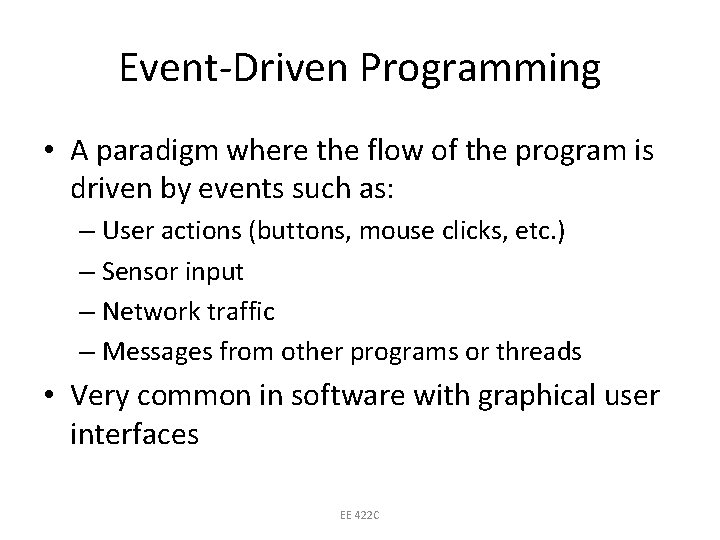 Event-Driven Programming • A paradigm where the flow of the program is driven by
