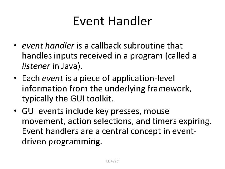 Event Handler • event handler is a callback subroutine that handles inputs received in