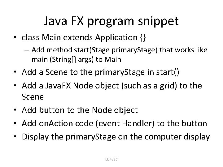 Java FX program snippet • class Main extends Application {} – Add method start(Stage
