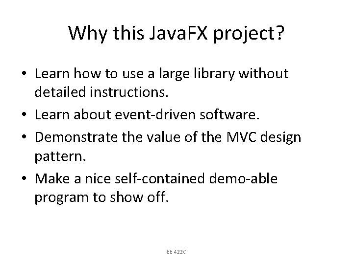 Why this Java. FX project? • Learn how to use a large library without