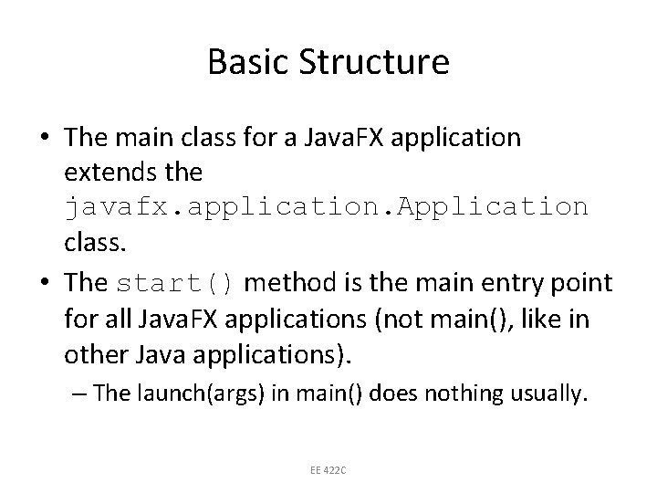 Basic Structure • The main class for a Java. FX application extends the javafx.