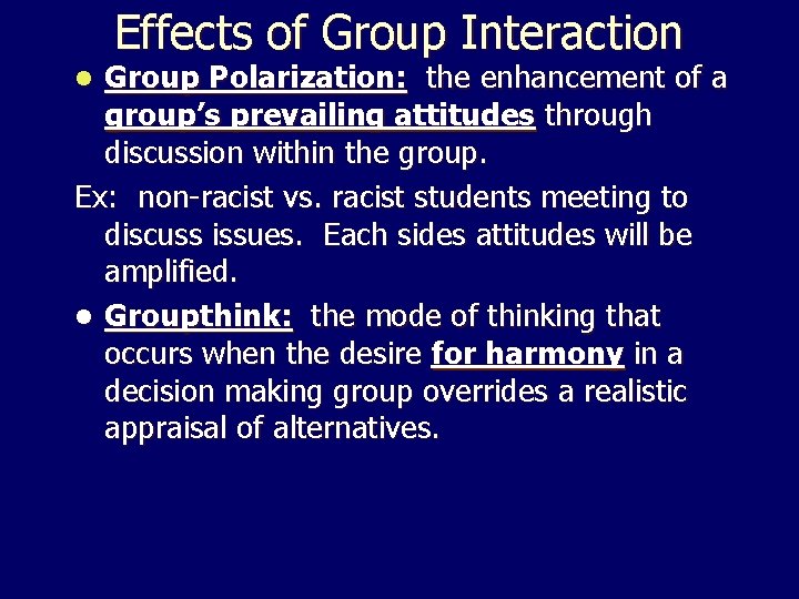 Effects of Group Interaction Group Polarization: the enhancement of a group’s prevailing attitudes through Effects of Group Interaction Group Polarization: the enhancement of a group’s prevailing attitudes through
