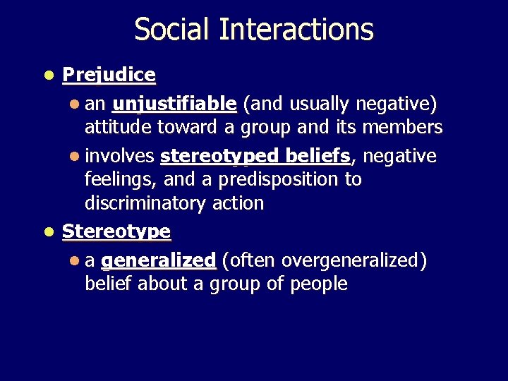 Social Interactions Prejudice l an unjustifiable (and usually negative) attitude toward a group and Social Interactions Prejudice l an unjustifiable (and usually negative) attitude toward a group and