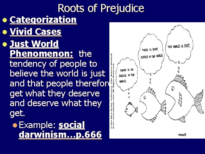 Roots of Prejudice l Categorization l Vivid Cases l Just World Phenomenon: the tendency Roots of Prejudice l Categorization l Vivid Cases l Just World Phenomenon: the tendency