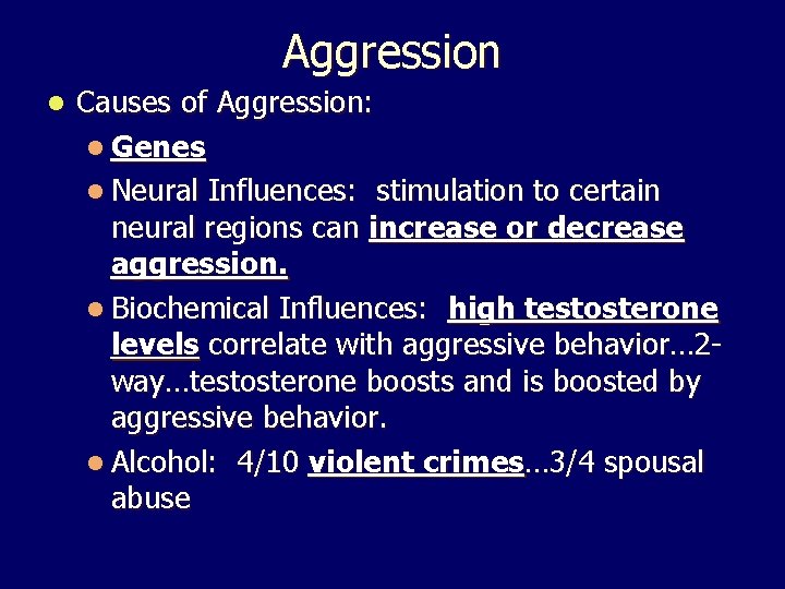 Aggression l Causes of Aggression: l Genes l Neural Influences: stimulation to certain neural Aggression l Causes of Aggression: l Genes l Neural Influences: stimulation to certain neural
