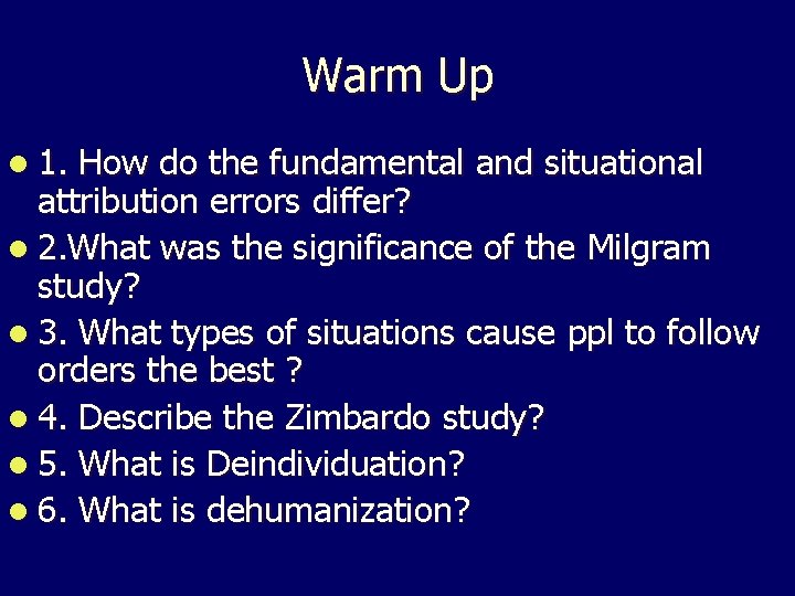 Warm Up l 1. How do the fundamental and situational attribution errors differ? l Warm Up l 1. How do the fundamental and situational attribution errors differ? l