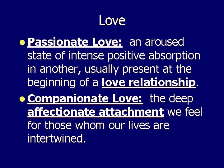 Love l Passionate Love: an aroused state of intense positive absorption in another, usually Love l Passionate Love: an aroused state of intense positive absorption in another, usually